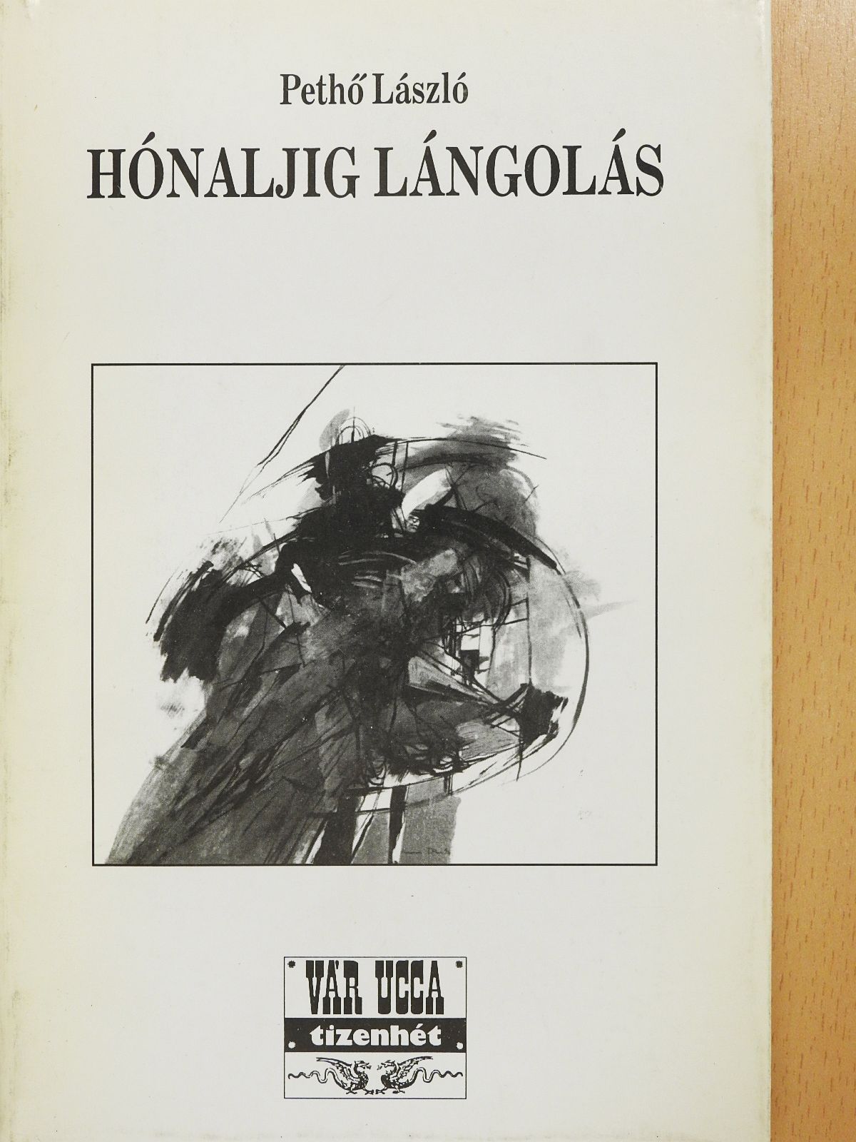 Pethő László - Hónaljig lángolás (dedikált példány) [antikvár]
