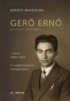 Baráth Magdolna - Gerő Ernő politikai életrajza I.