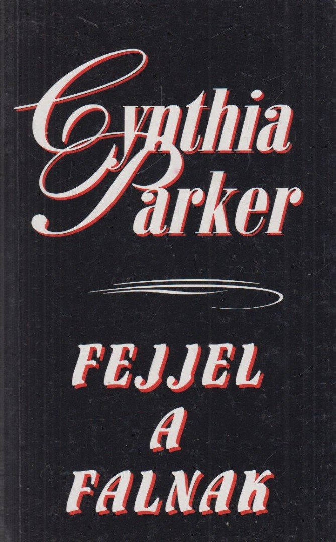 Cynthia Parker - Fejjel a falnak [antikvár]