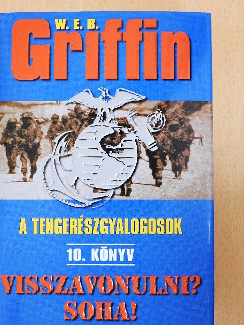 W. E. B. Griffin - Visszavonulni? Soha! [antikvár]