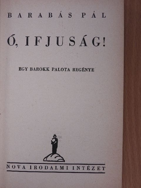 Barabás Pál - Ó, ifjuság! [antikvár]