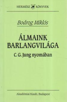 Bodrog Miklós - Álmaink barlangvilága [antikvár]