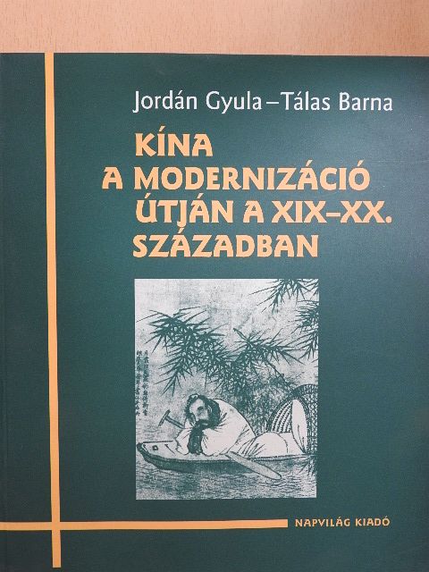 Jordán Gyula - Kína a modernizáció útján a XIX-XX. században [antikvár]