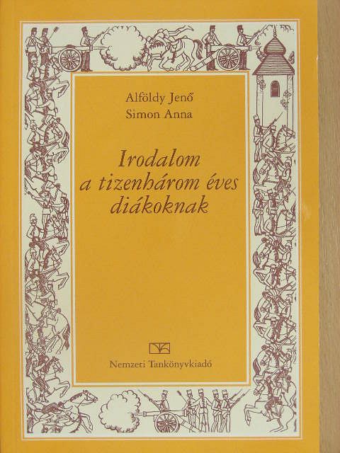 Alföldy Jenő - Irodalom a tizenhárom éves diákoknak [antikvár]