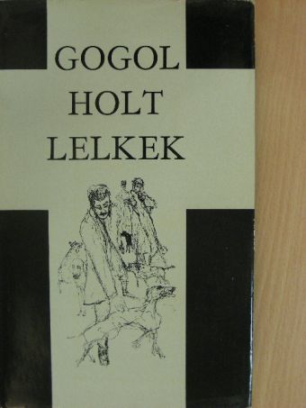 Nyikolaj Vasziljevics Gogol - Holt lelkek [antikvár]