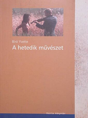 Bíró Yvette - A hetedik művészet [antikvár]
