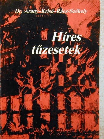 Dr. Arany Sándor - Híres tűzesetek [antikvár]
