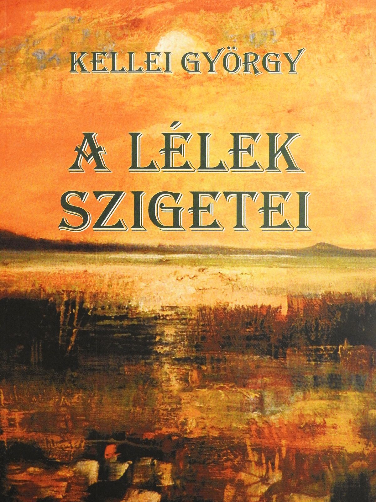 Kellei György - A lélek szigetei (dedikált példány) [antikvár]