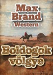 MAX BRAND - Boldogok völgye [eKönyv: epub, mobi]