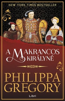 Philippa Gregory - A makrancos királyné [eKönyv: epub, mobi]