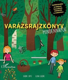 Kadre Spitz-Elina Sildre - Varázsrajzkönyv. Mindennapok