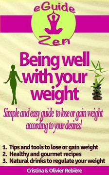Olivier Rebiere Cristina Rebiere, - Being well with your weight [eKönyv: epub, mobi]