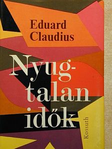 Eduard Claudius - Nyugtalan idők [antikvár]
