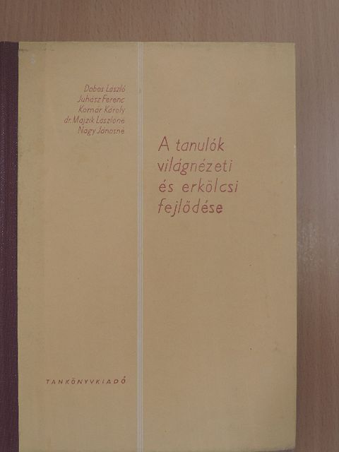 Dobos László - A tanulók világnézeti és erkölcsi fejlődése [antikvár]