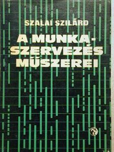 Szalai Szilárd - A munkaszervezés műszerei [antikvár]