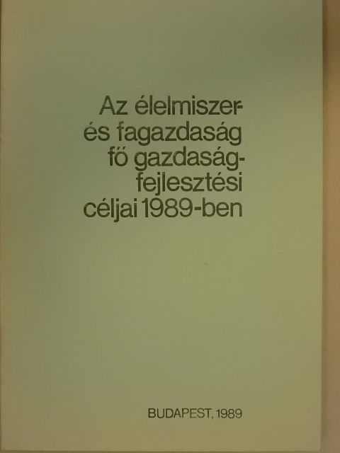 Az élelmiszer- és fagazdaság fő gazdaságfejlesztési céljai 1989-ben [antikvár]