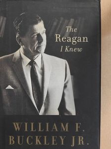 William F. Buckley, Jr. - The Reagan I Knew [antikvár]
