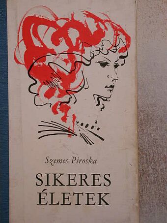 Szemes Piroska - Sikeres életek [antikvár]