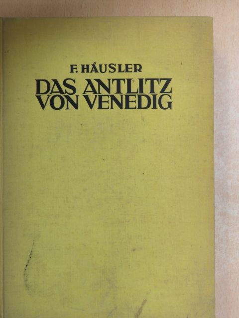 F. Häusler - Das Antlitz von Venedig [antikvár]