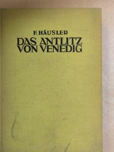 F. Häusler - Das Antlitz von Venedig [antikvár]