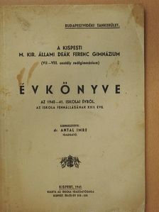 Dr. Balassa László - A Kispesti M. Kir. Állami Deák Ferenc Gimnázium (VII-VIII. osztály reálgimnázium) évkönyve az 1940-41. iskolai évről [antikvár]