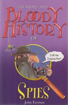 John Farman - The Short and Bloody History of Spies [antikvár]