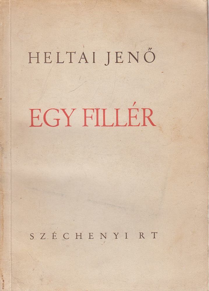 HELTAI JENŐ - Egy fillér [antikvár]
