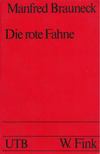BRAUNECK, MANFRED - Die rote Fahne [antikvár]