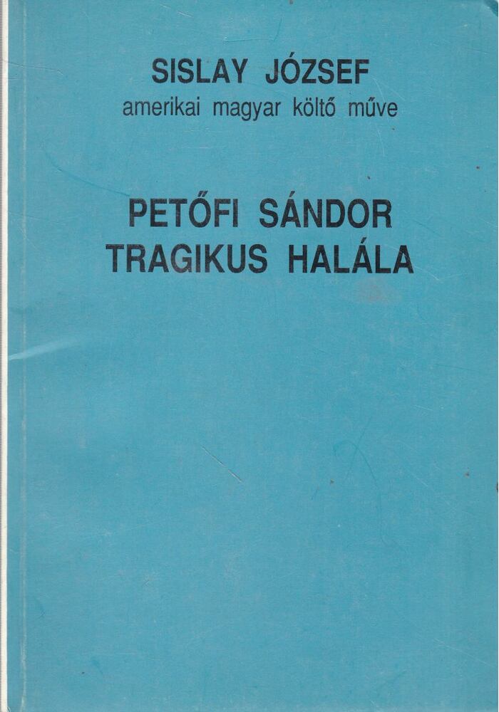 Sislay József - Petőfi Sándor tragikus halála [antikvár]