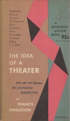 Francis Fergusson - The Idea of a Theater [antikvár]