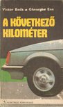 Ene, Gheorghe, Beda, Victor - A következő kilométer [antikvár]