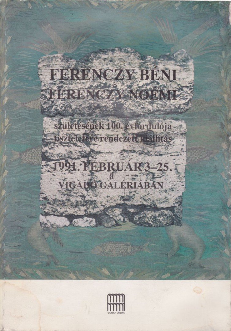 Ferenczy Béni és Ferenczy Noémi születésének 100. évfordulója tiszteletére rendezett kiállítás [antikvár]