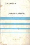 Willis, G. Christopher - Unokáim szüleinek [antikvár]