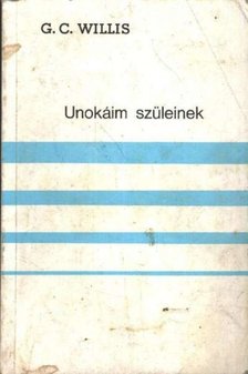 Willis, G. Christopher - Unokáim szüleinek [antikvár]