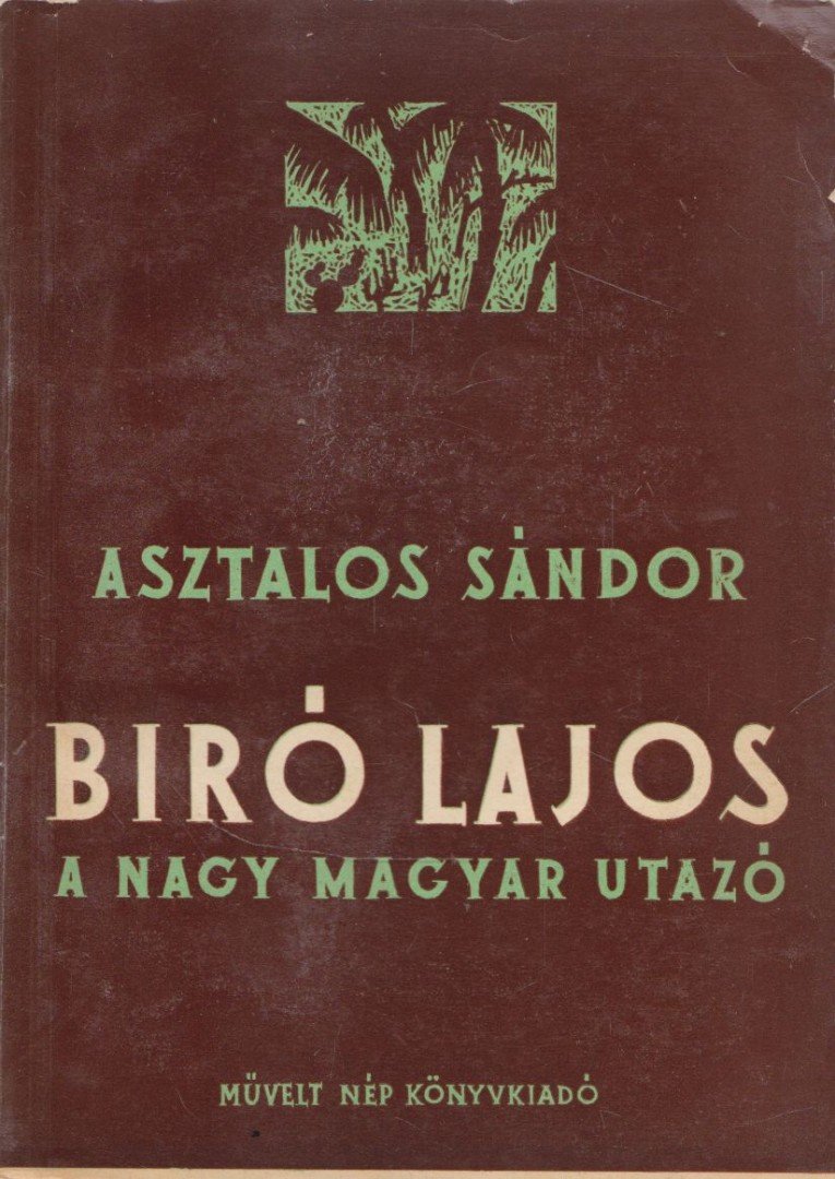 Asztalos Sándor - Biró Lajos a nagy utazó [antikvár]