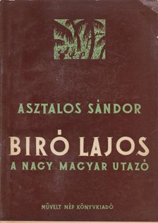 Asztalos Sándor - Biró Lajos a nagy utazó [antikvár]