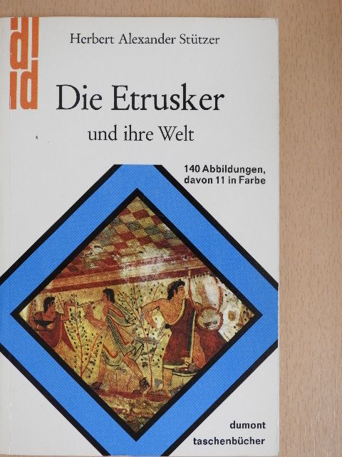 Herbert Alexander Stützer - Die Etrusker und ihre Welt [antikvár]