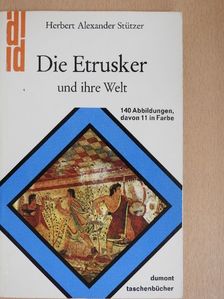 Herbert Alexander Stützer - Die Etrusker und ihre Welt [antikvár]