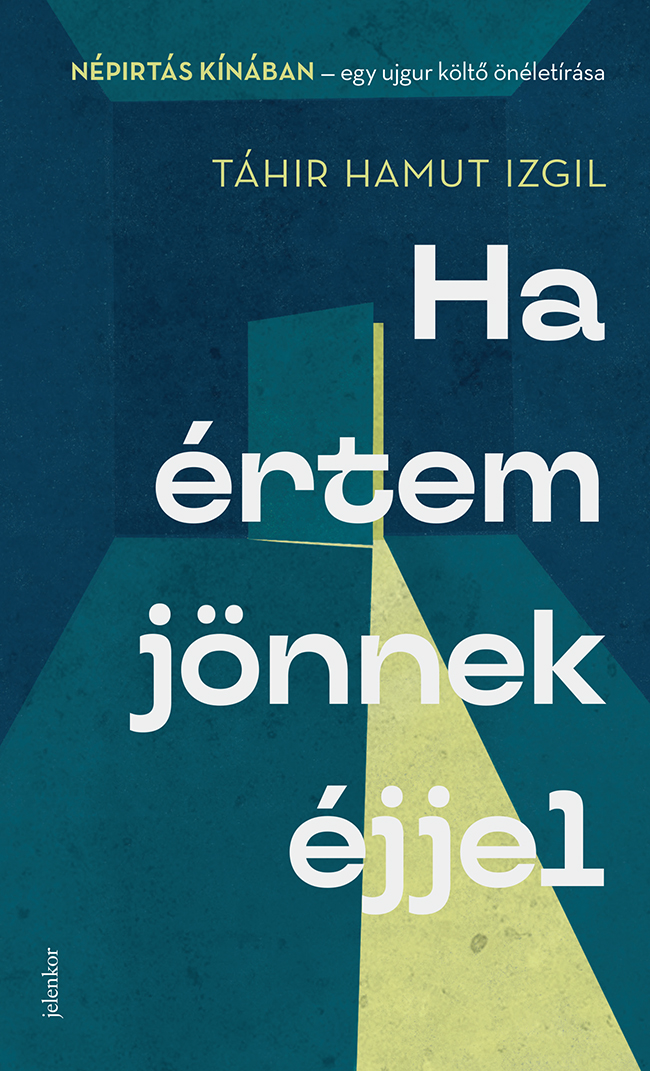 Táhir Hamut Izgil - HA ÉRTEM JÖNNEK ÉJJEL