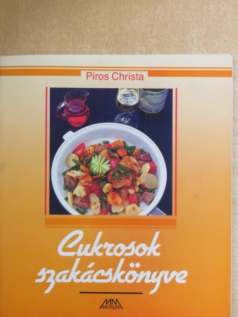 Piros Christa - Cukrosok szakácskönyve [antikvár]