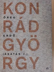 Konrád György - Öreg erdő  [antikvár]