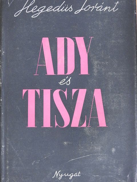 Hegedűs Loránt - Ady és Tisza [antikvár]