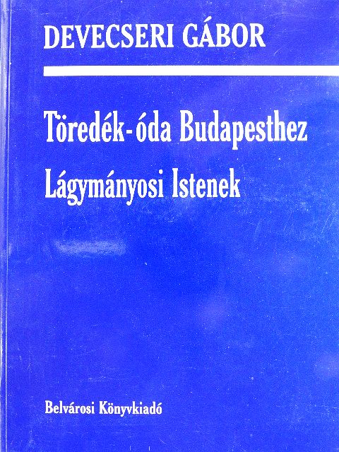 Devecseri Gábor - Töredék-óda Budapesthez [antikvár]