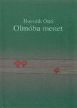 Horváth Ottó - Olmóba ​menet [antikvár]