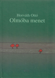 Horváth Ottó - Olmóba ​menet [antikvár]