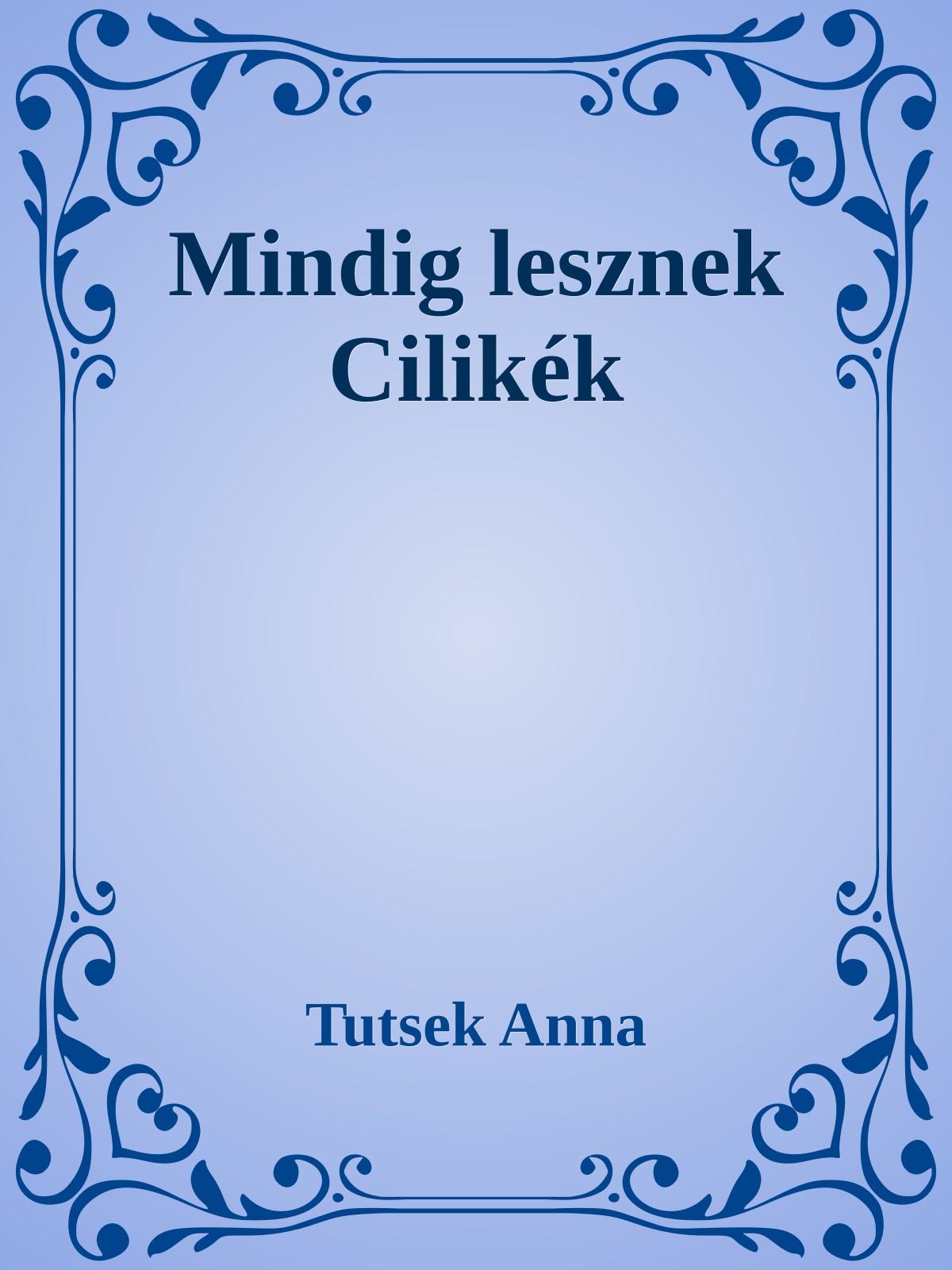 Tutsek Anna - Mindig lesznek Cilikék [eKönyv: epub, mobi]