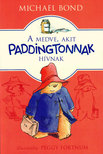 Michael Bond - A medve, akit Paddingtonnak hívnak - A Legsötétebb Peruból jött medve igaz története [eKönyv: epub, mobi]