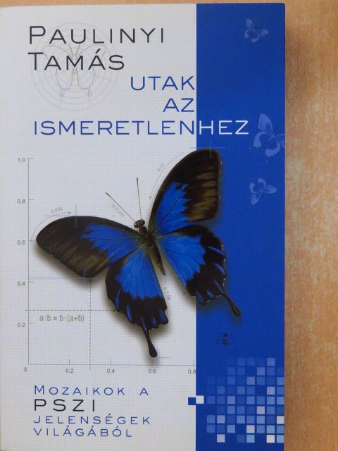 Paulinyi Tamás - Utak az ismeretlenhez (dedikált példány) [antikvár]