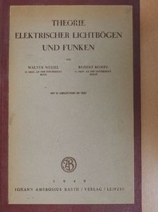 Robert Rompe - Theorie Elektrischer Lichtbögen und Funken [antikvár]