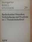 Bartholomäus Henneken - Verkündigung und Prophetie im Ersten Thessalonicherbrief [antikvár]